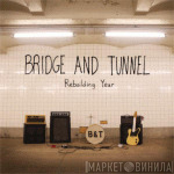 Bridge And Tunnel - Rebuilding Year