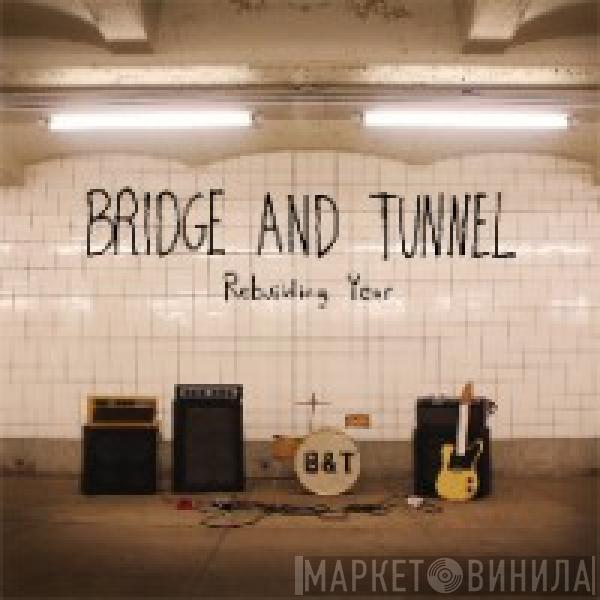 Bridge And Tunnel - Rebuilding Year