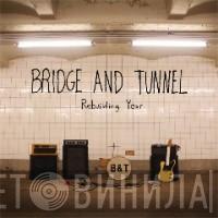 Bridge And Tunnel - Rebuilding Year