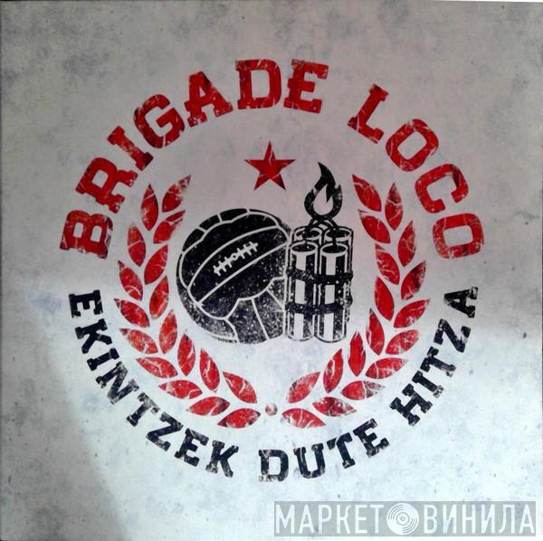  Brigade Loco  - Ekintzek Dute Hitza