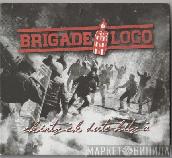  Brigade Loco  - Ekintzek Dute Hitza