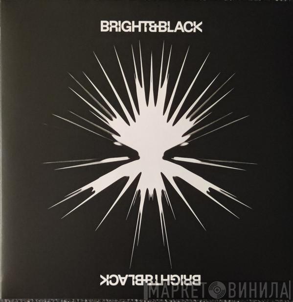  - Bright & Black