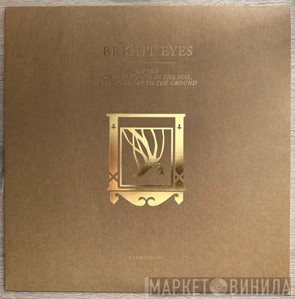 Bright Eyes - Lifted Or The Story Is In The Soil, Keep Your Ear To The Ground (A Companion)