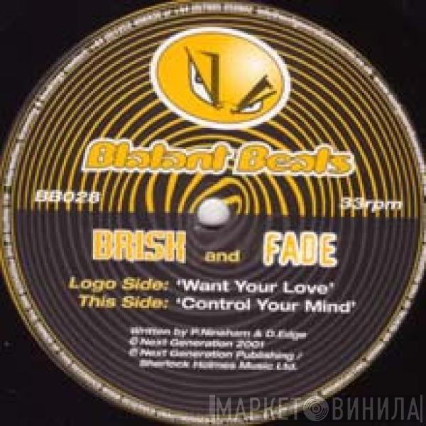 Brisk & Fade - Want Your Love / Control Your Mind