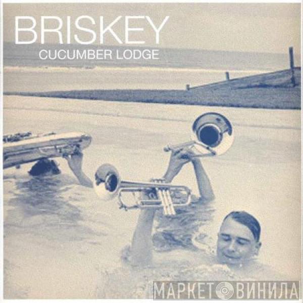 Briskey - Cucumber Lodge