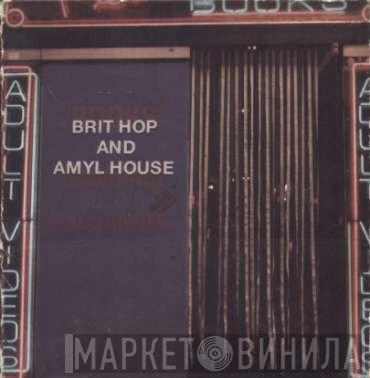  - Brit Hop & Amyl House