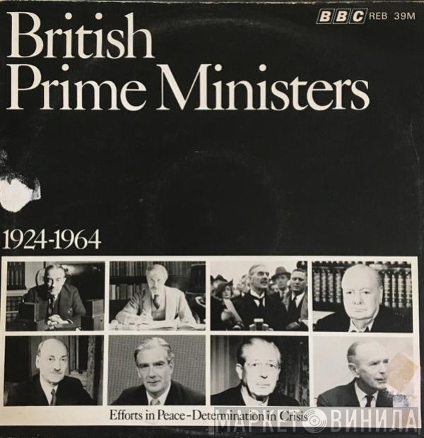  - British Prime Ministers 1924 - 1964 Efforts In Peace - Determination In Crisis