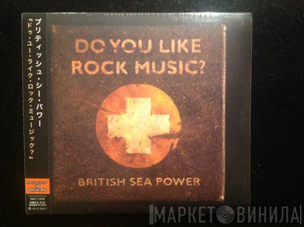  British Sea Power  - Do You Like Rock Music?