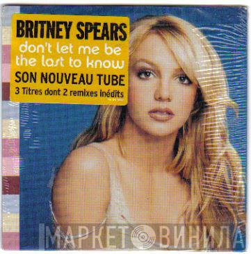  Britney Spears  - Don't Let Me Be The Last To Know