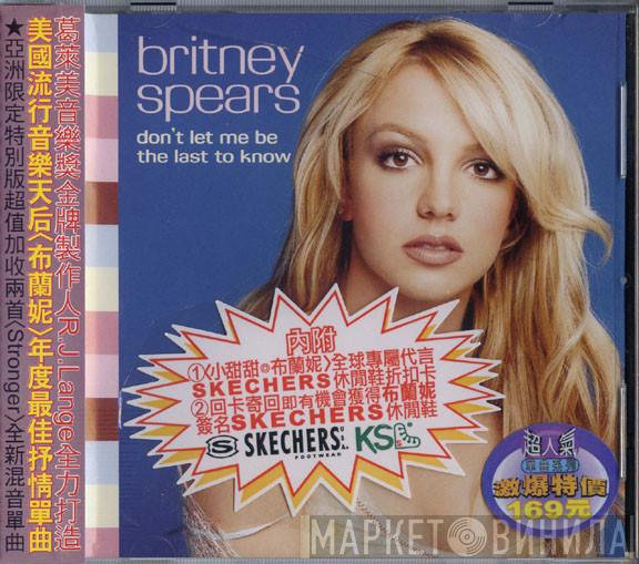  Britney Spears  - Don't Let Me Be The Last To Know