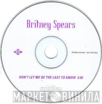  Britney Spears  - Don't Let Me Be The Last To Know