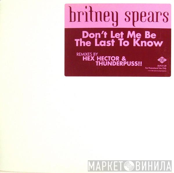  Britney Spears  - Don't Let Me Be The Last To Know