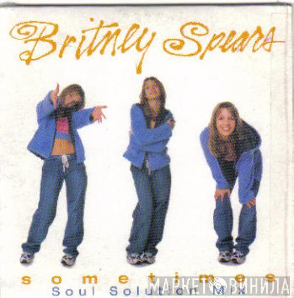 Britney Spears  - Sometimes (Soul Solution Mix)