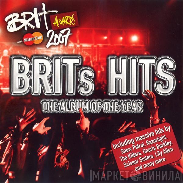  - Brits Hits - The Album Of The Year 2007
