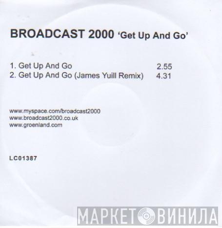 Broadcast 2000 - Get Up And Go