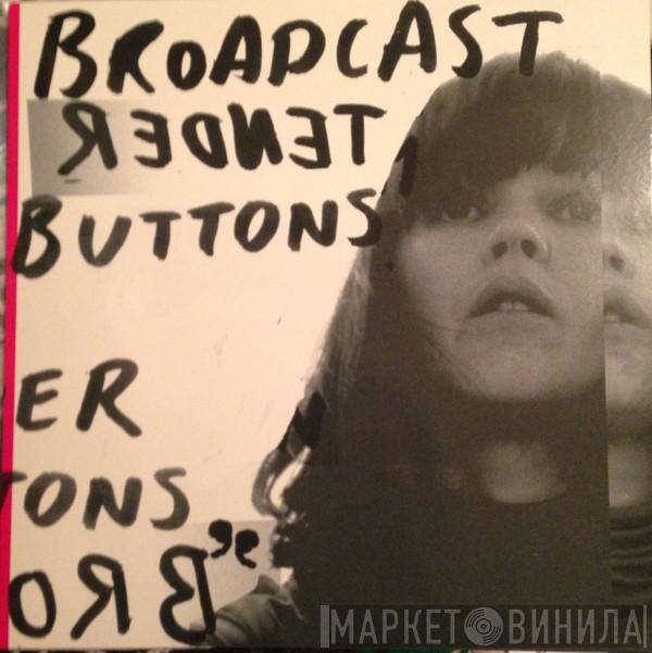  Broadcast  - Tender Buttons