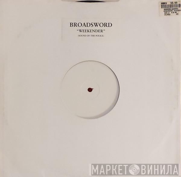 Broadsword - Weekender (Sound Of The Police)