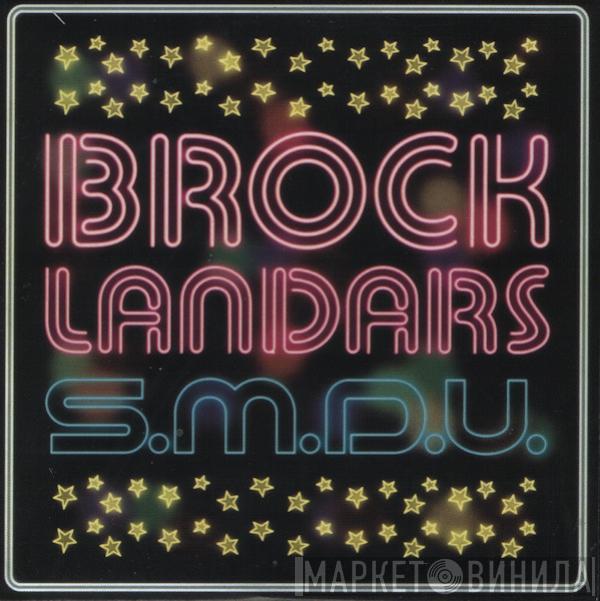 Brock Landars - S.M.D.U.