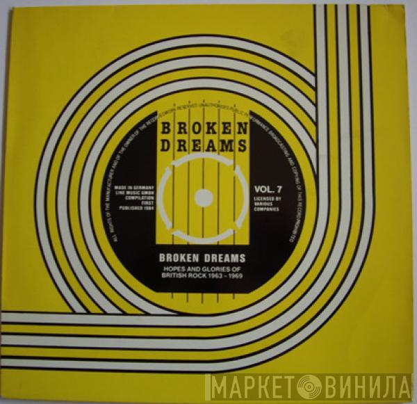  - Broken Dreams Hopes And Glories Of British Rock 1963-1969 Vol. 7