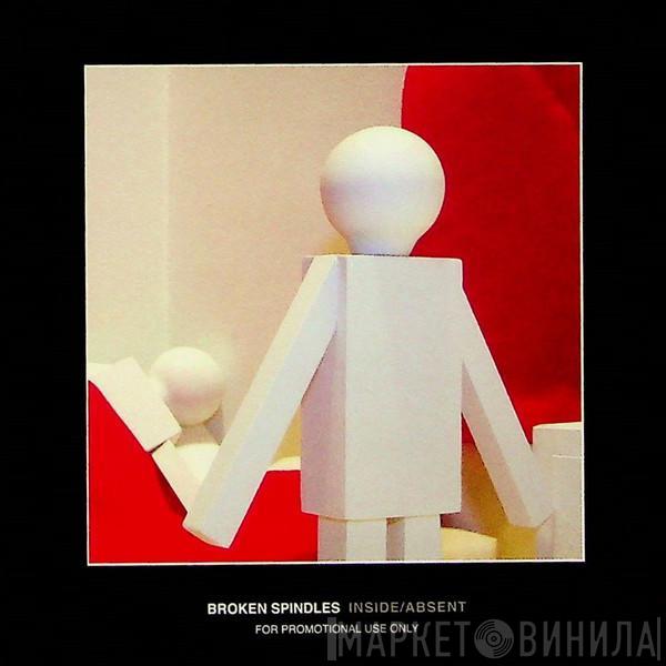 Broken Spindles - Inside / Absent