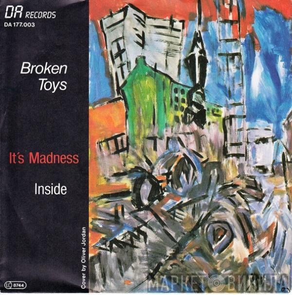 Broken Toys  - It's Madness