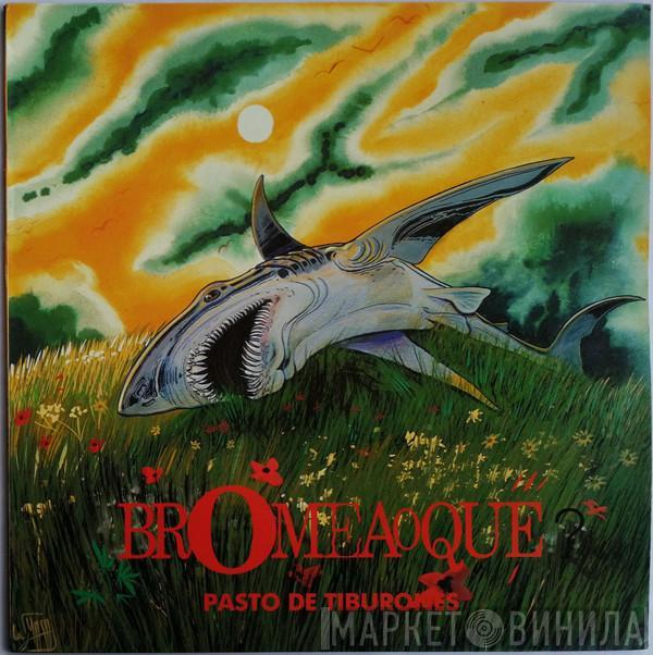 Bromea O Que? - Pasto De Tiburones