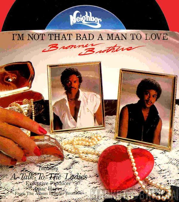 Bronner Brothers - I'm Not That Bad A Man To Love