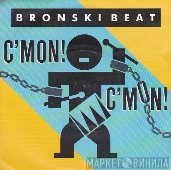 Bronski Beat - C'Mon! C'Mon!