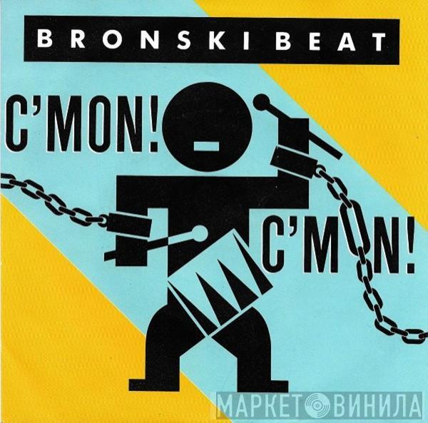 Bronski Beat - C'Mon!  C'Mon!
