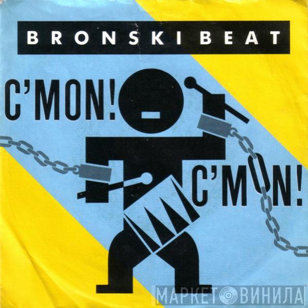 Bronski Beat - C'Mon!  C'Mon!