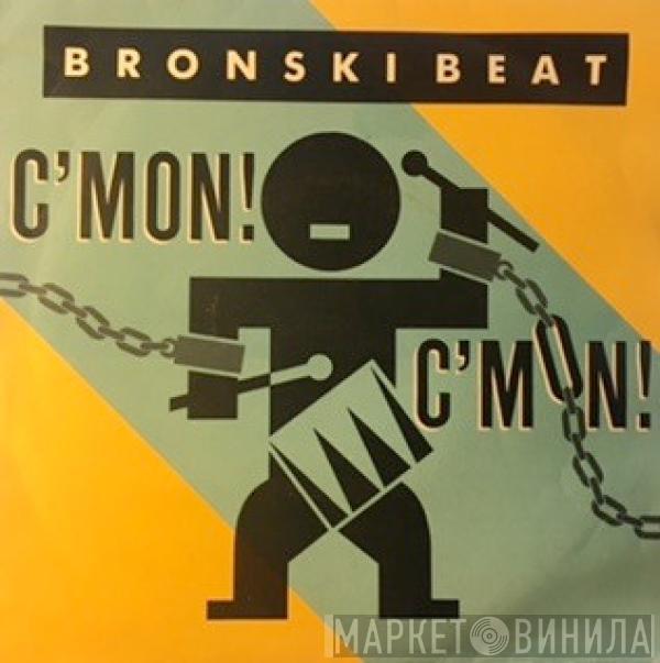 Bronski Beat - C'Mon! C'Mon!