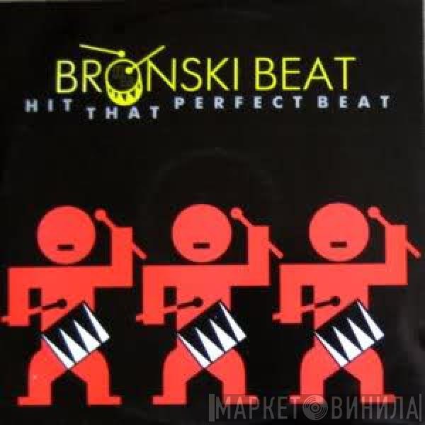  Bronski Beat  - Hit That Perfect Beat