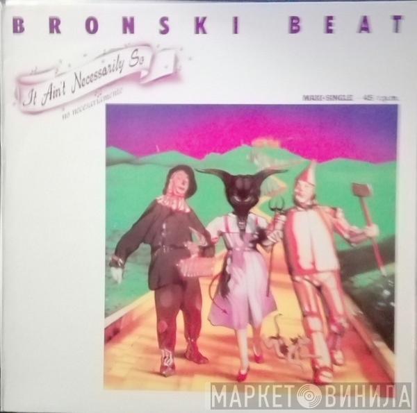 Bronski Beat - It Ain't Necessarily So = No Necesariamente