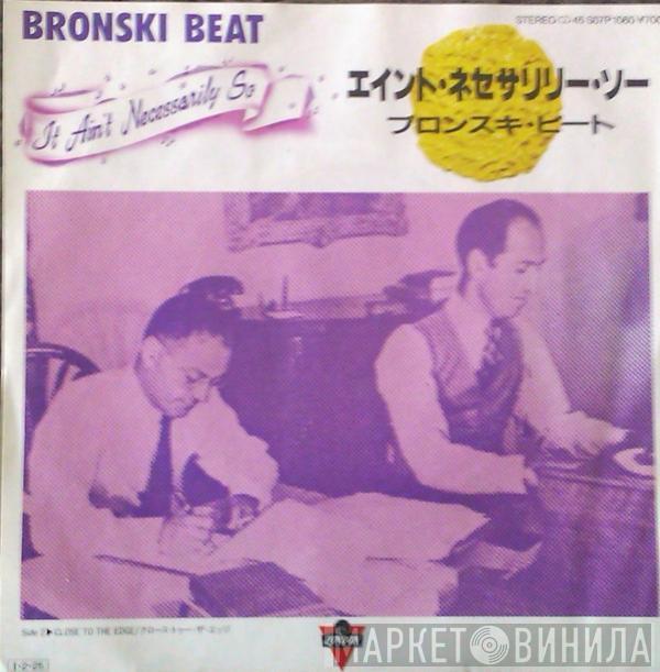  Bronski Beat  - It Ain't Necessarily So