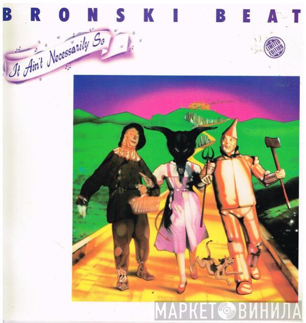  Bronski Beat  - It Ain't Necessarily So