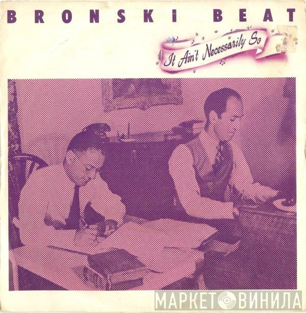 Bronski Beat - It Ain't Necessarily So