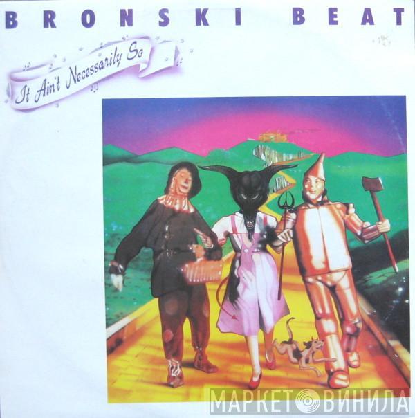 Bronski Beat - It Ain't Necessarily So