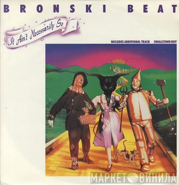 Bronski Beat - It Ain't Necessarily So