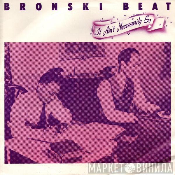  Bronski Beat  - It Ain't Necessarily So