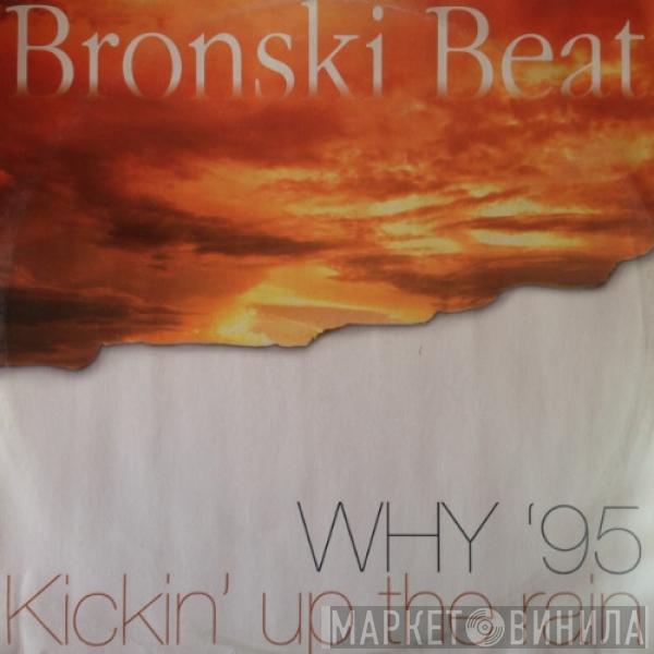 Bronski Beat - Why '95 / Kickin' Up The Rain