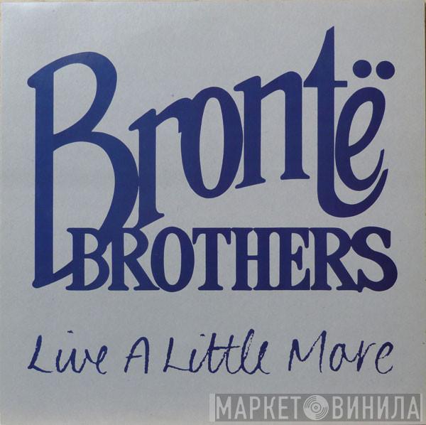 Brontë Brothers - Live A Little More