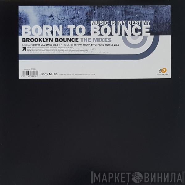 Brooklyn Bounce - Born To Bounce (Music Is My Destiny) (The Mixes)