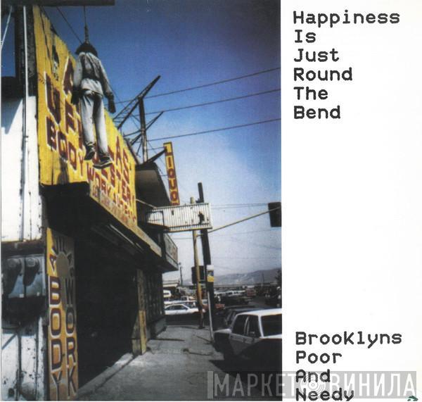 Brooklyn's Poor And Needy - Happiness Is Just Round The Bend