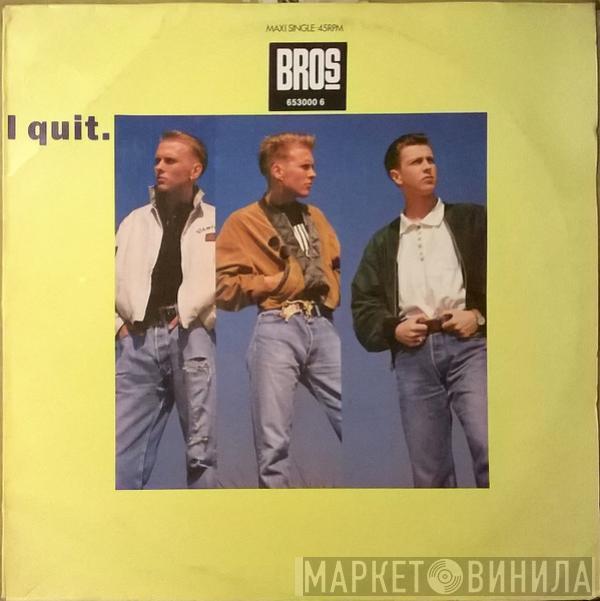 Bros - I Quit