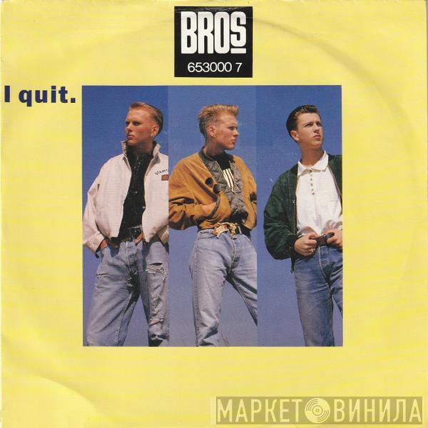 Bros - I Quit.