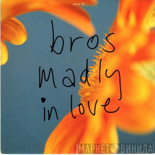  Bros  - Madly In Love