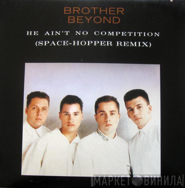  Brother Beyond  - He Ain't No Competition (Space-Hopper Remix)