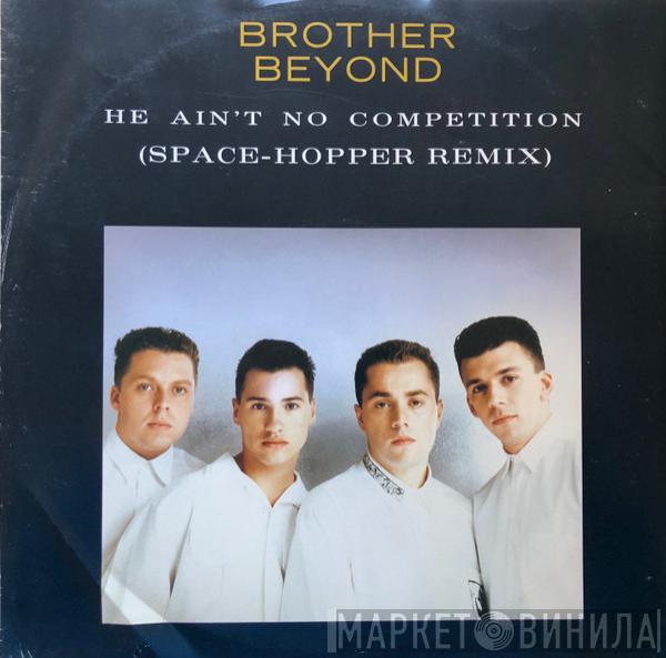  Brother Beyond  - He Ain't No Competition (Space-Hopper Remix)