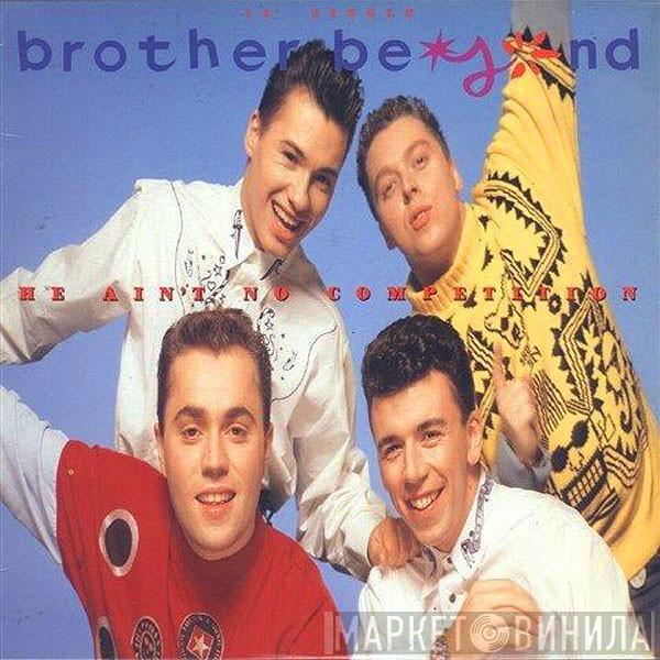  Brother Beyond  - He Ain't No Competition