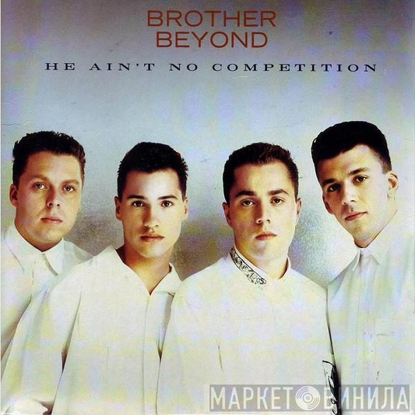  Brother Beyond  - He Ain't No Competition